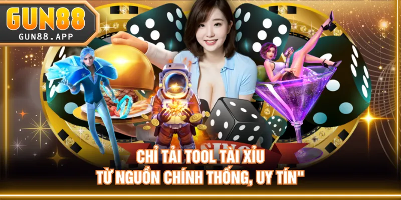 Chỉ tải Tool Tài Xỉu từ nguồn chính thống, uy tín