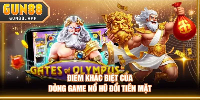 Điểm khác biệt của dòng game nổ hũ đổi tiền mặt