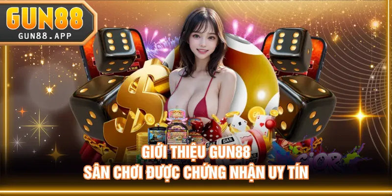 Giới thiệu GUN88 - Sân chơi được chứng nhận uy tín