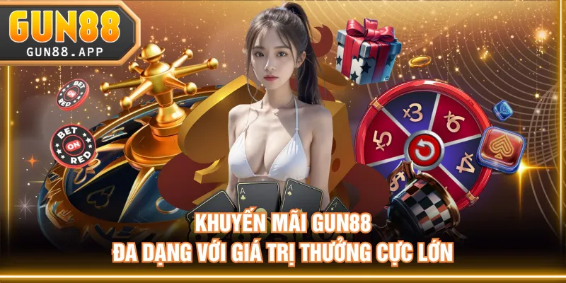 Khuyến mãi GUN88 đa dạng với giá trị thưởng cực lớn