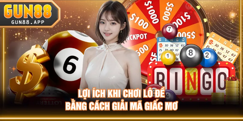 Lợi ích khi chơi lô đề bằng cách giải mã giấc mơ