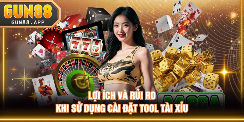 Lợi ích và rủi ro khi sử dụng cài đặt Tool Tài Xỉu