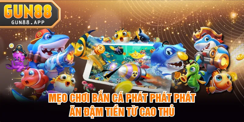 Bắn Cá Phát Phát Phát