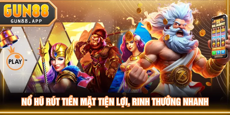 Nổ hũ rút tiền mặt tiện lợi, rinh thưởng nhanh