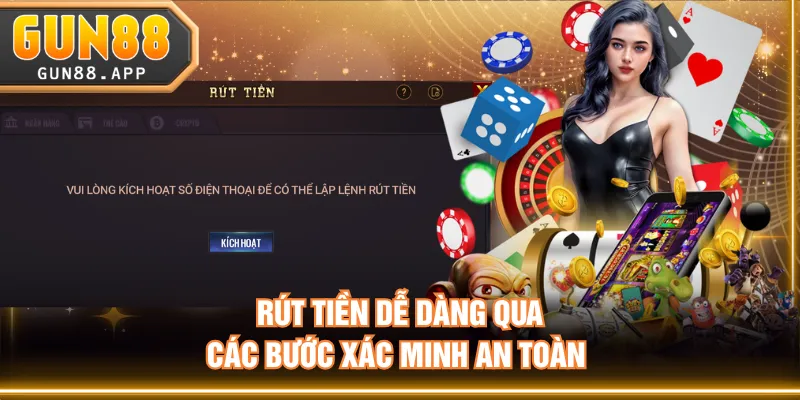 Rút tiền dễ dàng qua các bước xác minh an toàn 