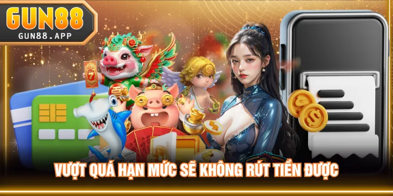 Vượt quá hạn mức sẽ không rút tiền được